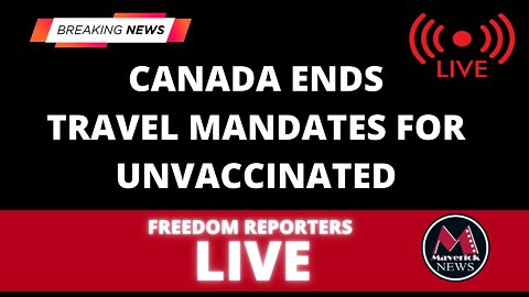 Canada Ends Travel Ban For Unvaccinated