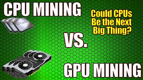 GPUMINING vs CPUMINING | Could CPUs Overthrow GPUs? 2021/2022