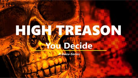 High Treason: You Decide Give Send Go Trailer