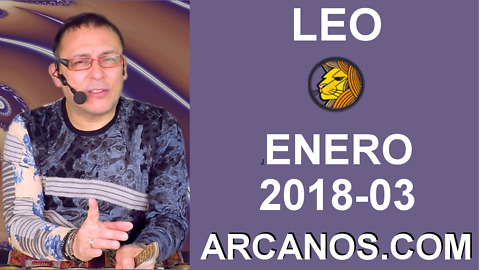 LEO ENERO 2018-03-14 al 20 Ene 2018-Amor Solteros Parejas Dinero Trabajo-ARCANOS.COM