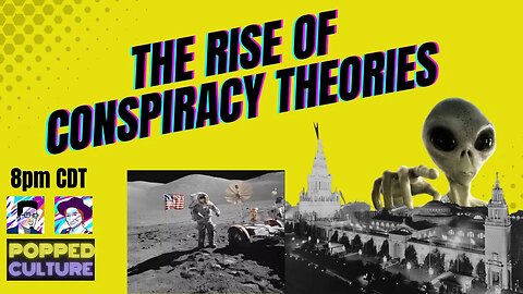 LIVE Popped Culture - The Rise of Conspiracy Theories