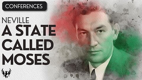 💥 A State Called Moses ❯ Neville Goddard ❯ Complete Conference 📚