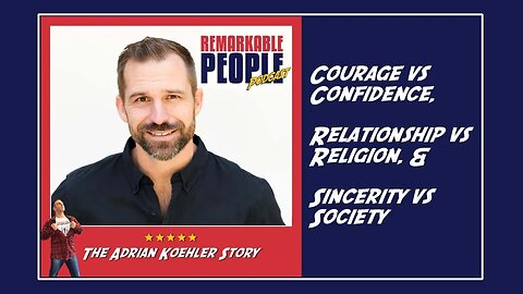 Adrian Koehler | Courage vs Confidence, Relationship vs Religion, & Sincerity vs Society