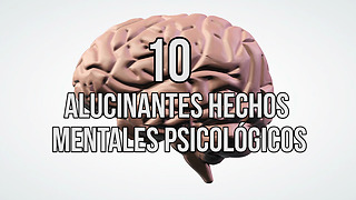 10 Alucinantes Hechos Mentales Psicológicos