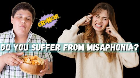 Misaphonia - The Illness That Makes You Want To Punch Someone That Eats Potato Chips in Front of You