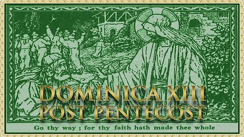 The Daily Mass: Sunday XIII Post Pentecost
