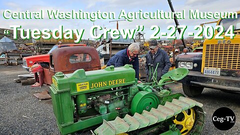 Central Washington Agricultural Museum: “Tuesday Crew” 2/27/2024