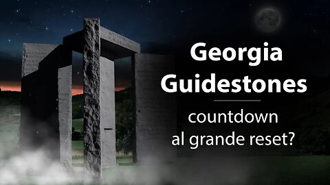 Georgia Guidestones – countdown al grande reset?