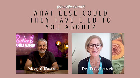 Maajid Nawaz Interviews Dr. Tess Lawrie: What Else Could They Have Lied To You About?