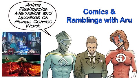 Comics & Ramblings with Aru - Anime Flashbacks, Mermaids and Updates on Plunge Comics Work.