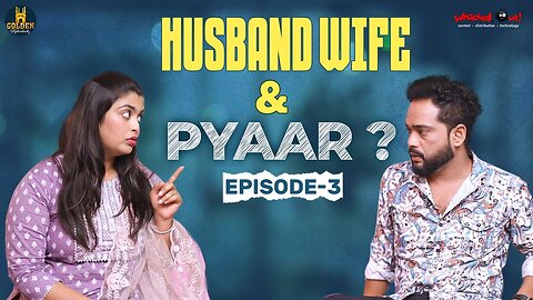 Husband Wife & Pyaar | Episode 3 | Hyderabadi Hilarious Comedy | Family Drama | Golden Hyderabadiz