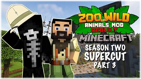 Minecraft: Zoo and Wild Animal (ZAWA) Mod SUPERCUT - S2 PART 3