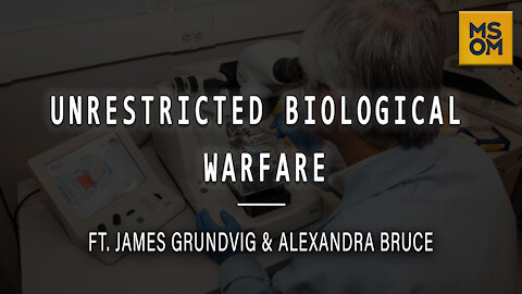 Unrestricted Biological Warfare with James Grundvig and Alexandra Bruce