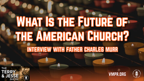 13 May 24, The Terry & Jesse Show: What Is the Future of the American Church?