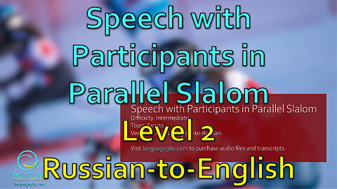 Speech with Participants in Parallel Slalom: Level 2 - Russian-to-English