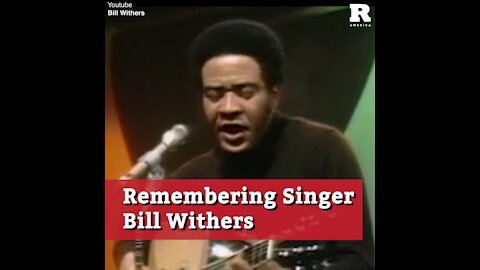 Remembering Singer Bill Withers