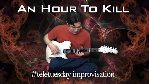An Hour To Kill - Teletuesday Improvisation