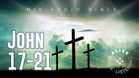John 17-21 Alive Bible Listening