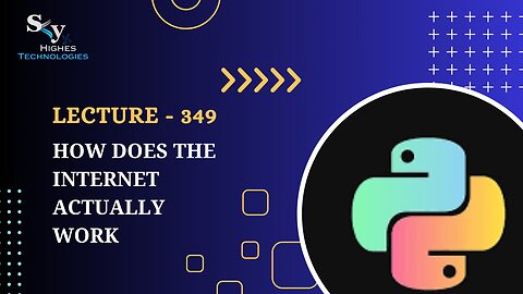 349. How Does the Internet Actually Work | Skyhighes | Python