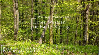 Lines Written in Early Spring, By William Wordsworth