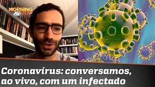 Coronavírus: conversamos, ao vivo, com um infectado