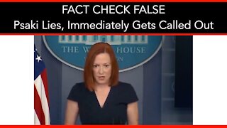 FACT CHECK FALSE! Psaki Lies, Immediately Gets Called Out