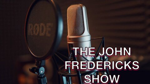 The John Fredericks Radio Show Guest Line Up for July 27,2022