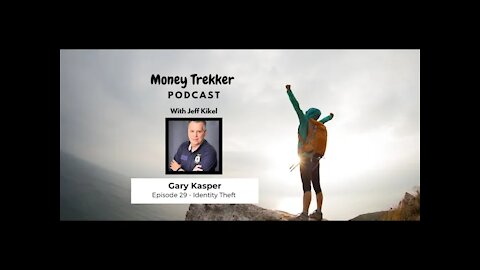 Ep. 29 Identity Theft Update and How to Protect Yourself (Gary Kasper)