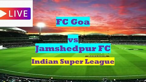 🔴[LIVE] FC Goav Jamshedpur FC| Indian Super League2nd Half