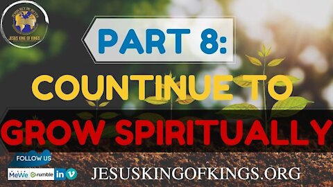 Part 8: Continue to grow spiritually in the right way Series