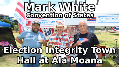 Mark White - Election Integrity Town Hall at Ala Moana