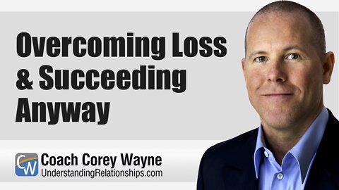 Overcoming Loss & Succeeding Anyway