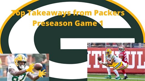 Green Bay Packers Preseason Game1- Romeo Doubs shines; Jordan Love struggles; Tyler Goodson charges.