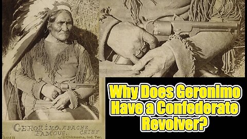 Why does Geronimo have a Confederate Revolver?