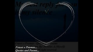 My best reply for you is my silence [Quotes and Poems]