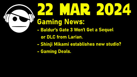 Gaming News | Baldur´s Gate 3 | Shinji Mikami New studio? | Deals | 22 MAR 2024