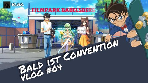 Bald ist Convention - freut euch :) | Otaku Explorer VLOG