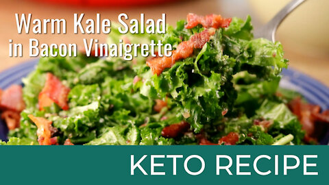 Warm Kale Salad in Bacon Vinaigrette | Keto Diet Recipes