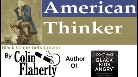Colin Flaherty: American Thinker Audio Reading - Black Crime Gets Crazier 2018