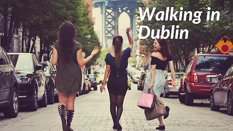 What It's Like to Walk the Streets of Dublin - Ireland