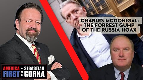 Charles McGonigal: The Forrest Gump of the Russia Hoax. John Solomon with Sebastian Gorka