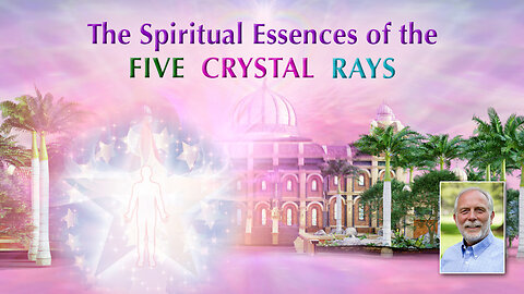 The Spiritual Essences of the Five Crystal Rays
