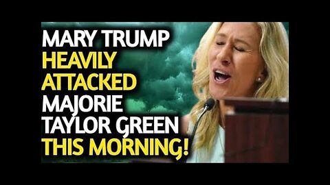 MAJORIE TAYLOR GREEN TRUMP & HIS NIECE HEAVILY ATTACKED MAJORIE TAYLOR GREEN THIS MORNING!