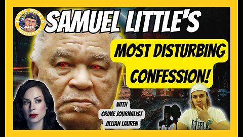 Samuel little's Most Disturbing Confession - with Jillian Lauren | Clips