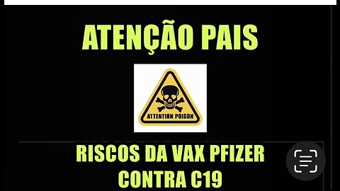 ATENÇÃO PAIS - RISCOS "VACINAS" C19 P/ CRIANÇAS