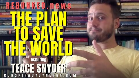 Rebunked #140 | Teace Snyder | The Plan To Save The World