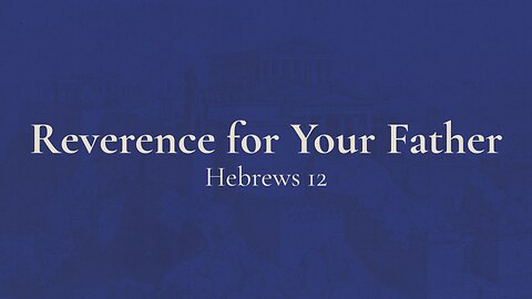 Reverence for Your Father - Pastor Jeremy Stout