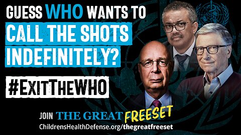 Reject the Corrupt W.H.O - and Choose #TheGreatFreeset