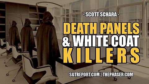 DEATH PANELS & WHITE COAT KILLERS -- SCOTT SCHARA