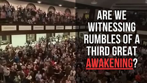 Are We Witnessing Rumbles Of A Third Great Awakening?